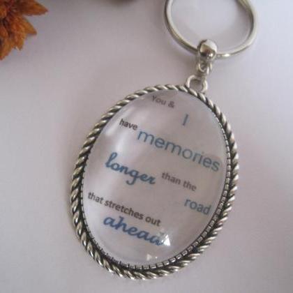 Quotation Keyring - You And I Have Memories Longer..