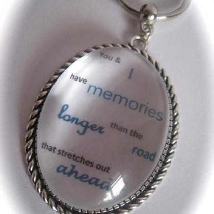Quotation Keyring - You And I Have Memories Longer..