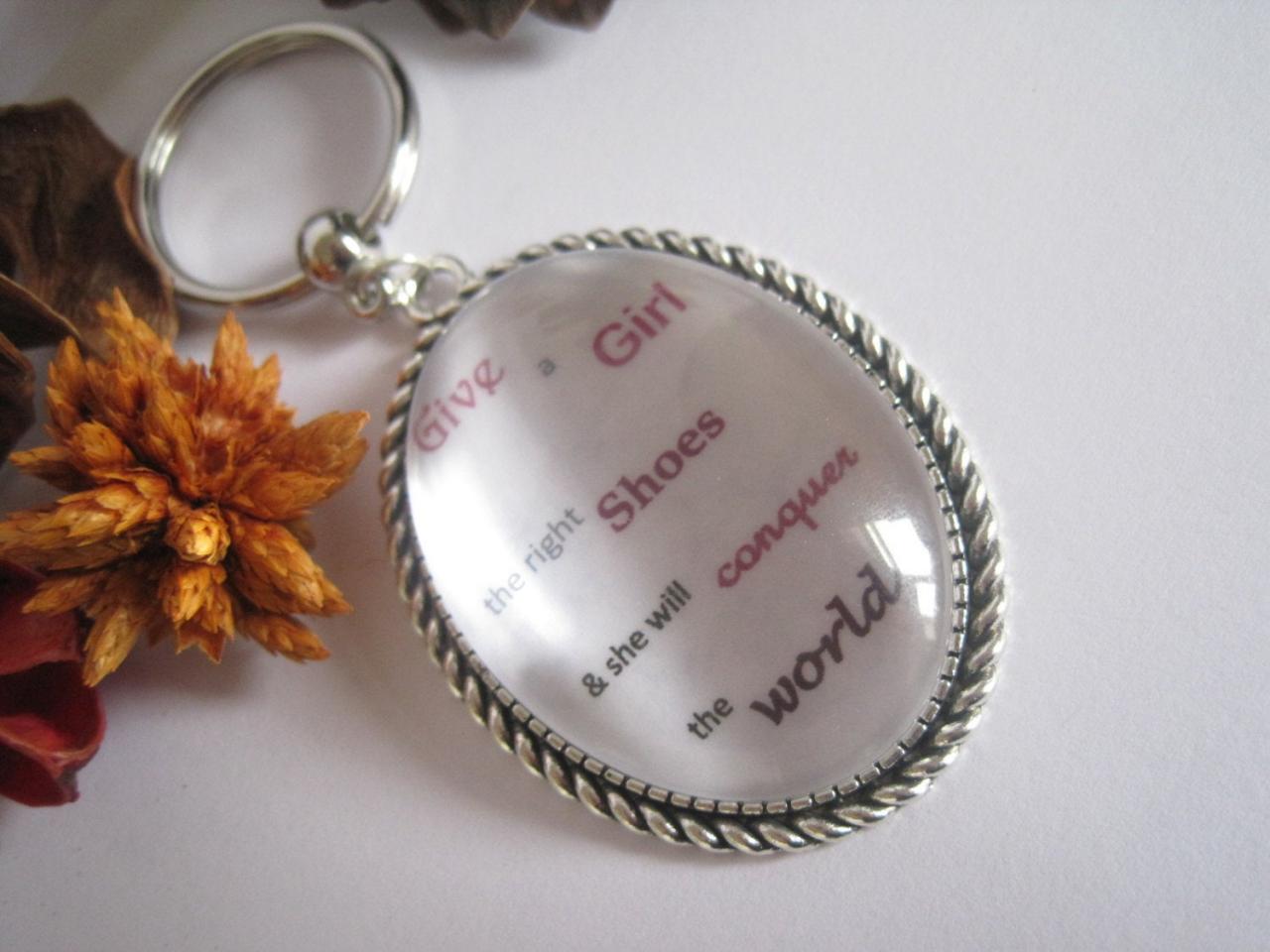 Quotation Keyring - Give a girl the right shoes and ...