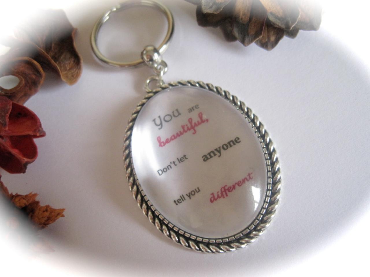 Quotation Keyring - You Are Beautiful, Don't Let Anyone Tell You Different