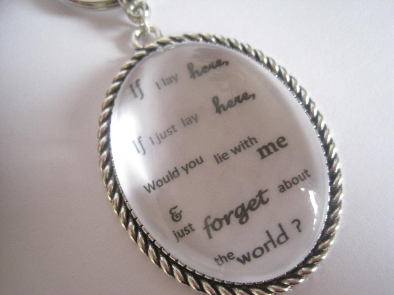 Quotation Keyring - If I Lay Here, If I Just Lay Here ...