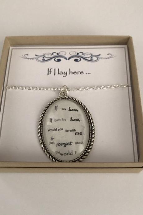 Quotation Necklace - If I lay here, if I just lay here ...