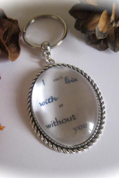 Quotation Keyring - I can't live with or without you
