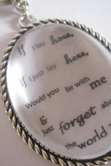 Quotation Keyring - If I lay here, if I just lay here ...